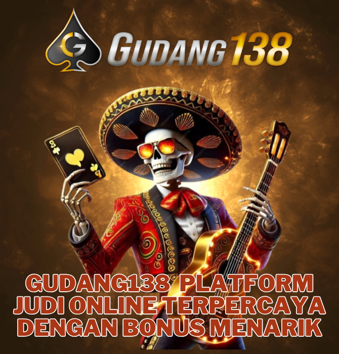 Gudang138 - Platform Judi Online Terpercaya dengan Bonus Menarik